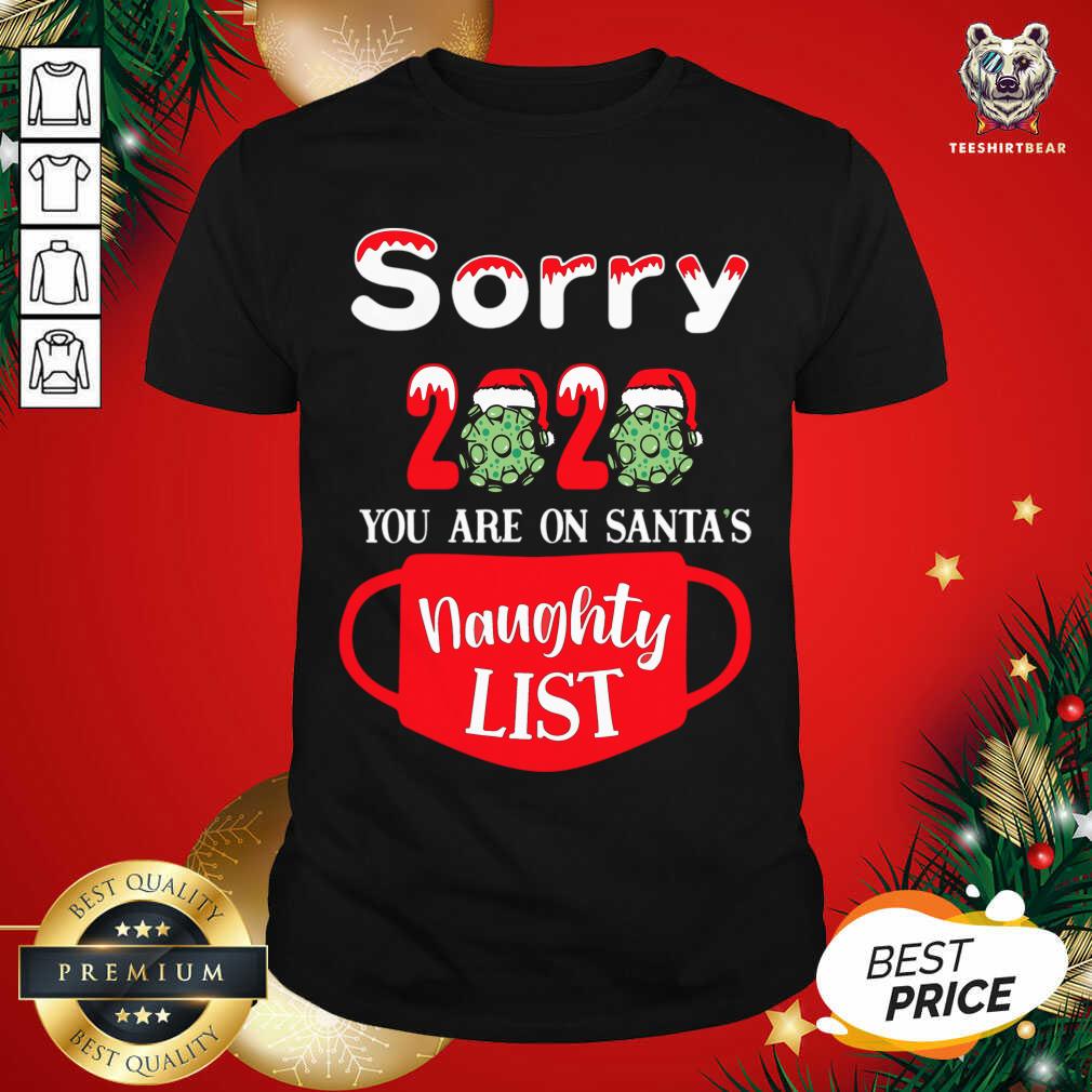 Sorry 2020 You Are On Santa's Naughty List T-Shirt - Design By Teeshirtbear.com