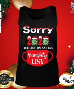 Sorry 2020 You Are On Santa's Naughty List Tank Top - Design By Teeshirtbear.com