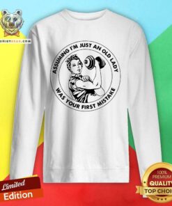 Strong Women Assuming I’m Just An Old Lady Was Your First Mistake Gym Sweatshirt - Design By Teeshirtbear.com