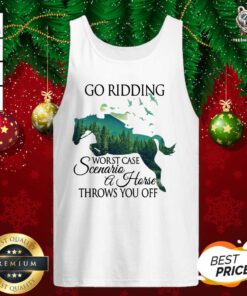 Go Ridding Worst Case Scenario A Horse Throws You Off Tank Top - Design By Teeshirtbear.com