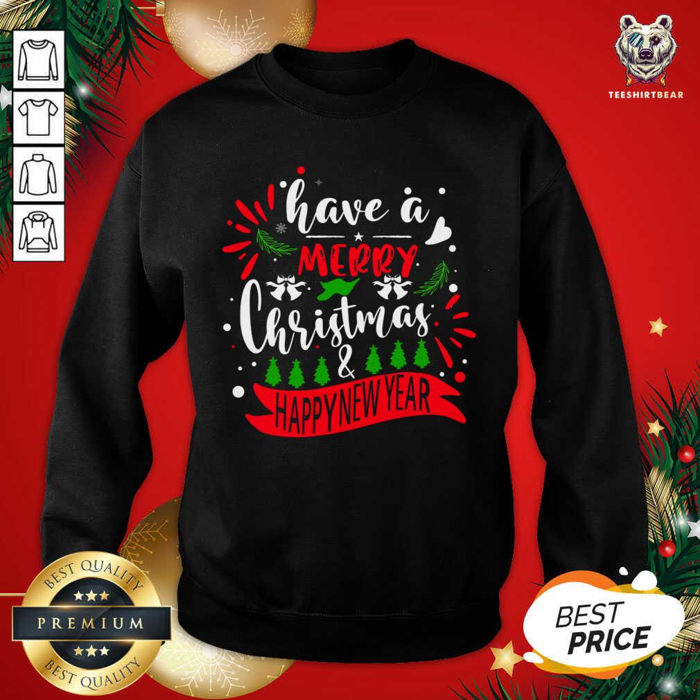 Have A Merry Christmas & Happy New Year Sweatshirt - Design By Teeshirtbear.com Have A Merry Christmas & Happy New Year Sweatshirt - Design By Teeshirtbear.com