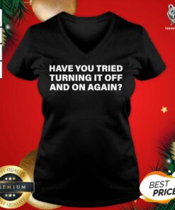 Have You Tried Turning It Off And On Again V-neck - Design By Teeshirtbear.com