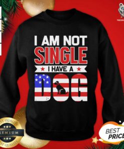 I Am Not Single I Have A Dog Us Flag Sweatshirt - Design By Teeshirtbear.com