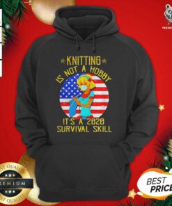 Knitting Is Not Hobby It’s A 2020 Survival Skill American Flag Veteran Hoodie - Design By Teeshirtbear.com