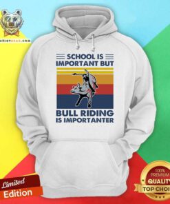 School Is Important But Bull Riding Is Importanter Vintage Retro Hoodie - Design By Teeshirtbear.com