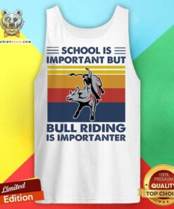 School Is Important But Bull Riding Is Importanter Vintage Retro Tank Top - Design By Teeshirtbear.com