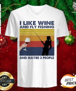 I Like Wine And Fly Fishing And Maybe People Vintage V-neck - Design By Teeshirtbear.com