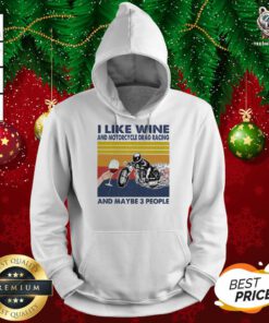 I Like Wine And Motorcycle Drag Racing And Maybe People Vintage Hoodie - Design By Teeshirtbear.com