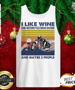 I Like Wine And Motorcycle Drag Racing And Maybe People Vintage Tank Top - Design By Teeshirtbear.com