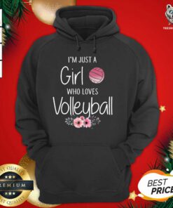 I’m Just A Girl Who Loves Volleyball Flowers Hoodie - Design By Teeshirtbear.com
