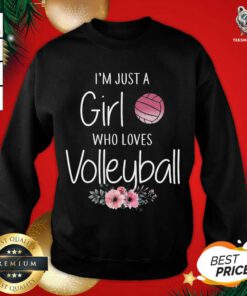 I’m Just A Girl Who Loves Volleyball Flowers Sweatshirt - Design By Teeshirtbear.com