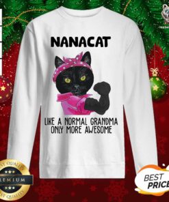 Black Cat Nanacat Like A Normal Grandma Only More Awesome Sweatshirt - Design By Teeshirtbear.com