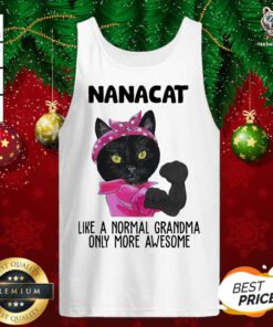 Black Cat Nanacat Like A Normal Grandma Only More Awesome Tank Top - Design By Teeshirtbear.com