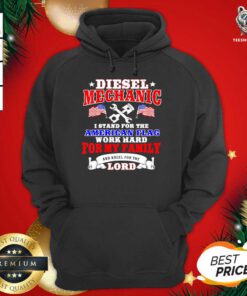 Diesel Mechanic I Stand For The American Flag Work Hard And Kneel For The Lord Hoodie - Design By Teeshirtbear.com