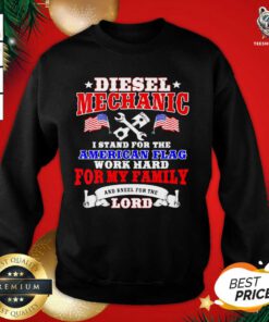 Diesel Mechanic I Stand For The American Flag Work Hard And Kneel For The Lord Sweatshirt - Design By Teeshirtbear.com
