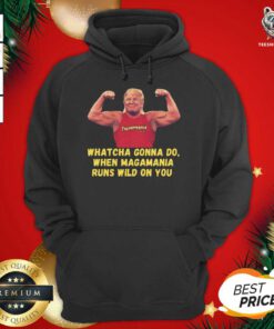 Donald Trump Gym Whatcha Gonna Do When Magamania Runs Wild On You Hoodie - Design By Teeshirtbear.com