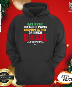 Gas Is For Cleaning Parts Alcohol Is For Drinking Diesel Mechanic Is For Power Truck Repair Hoodie - Design By Teeshirtbear.com