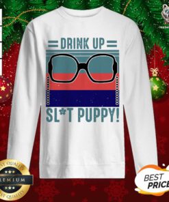 Glasses Golden Girl Drink Up Slut Puppy Vintage Retro Sweatshirt - Design By Teeshirtbear.com