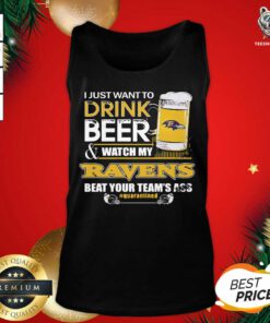 I Just Want To Drink Beer And Watching My Baltimore Ravens Beat Your Team’s Ass Quarantined Tank Top - Design By Teeshirtbear.com