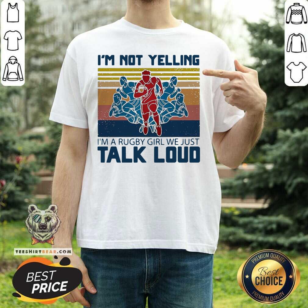 I’m Not Yelling I’m A Rugby Girl We Just Talk Loud Vintage Shirt - Design By Teeshirtbear.com