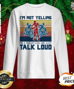 I’m Not Yelling I’m A Rugby Girl We Just Talk Loud Vintage Sweatshirt - Design By Teeshirtbear.com