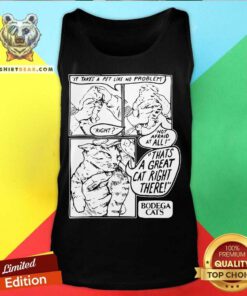 It Takes A Pet Like No Problem Not Afraid At All That’s A Great Cat Right There Tank Top - Design By Teeshirtbear.com