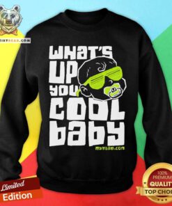 Mcelroy Brothers Merch Mbmbam Merch What's Up You Cool Baby Sweatshirt - Design By Teeshirtbear.com