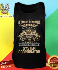 System Coordinator Forever The Title Gift Item Tee Tank Top - Design By Teeshirtbear.com
