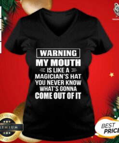 Warning My Mouth Is Like A Magician’s Hat You Never Know What’s Gonna Come Out Of It V-neck - Design By Teeshirtbear.com
