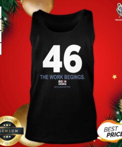 46 The Work Begins Biden Harris Build Back Better Tank Top - Design By Teeshirtbear.com
