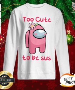 Among Us Too Cute To Be Sus 2021 Valentine Sweatshirt - Design By Teeshirtbear.com
