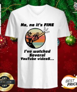 Chainsaw No No It Is Fine I’ve Watched Several Youtube Videos Gift V-neck - Design By Teeshirtbear.com