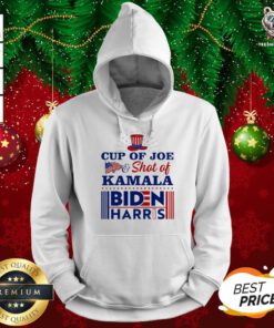 Cup Of Joe And Shot Of Kamala Biden Harris Hoodie - Design By Teeshirtbear.com