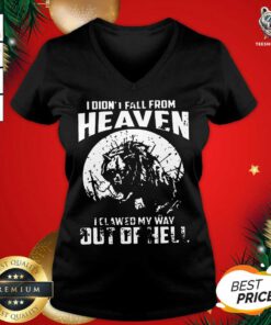 I Didn’t Fall From Heaven I Clawed My Way Out Of Hell V-neck - Design By Teeshirtbear.com