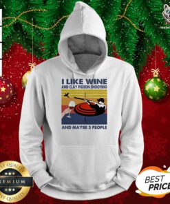 I Like Wine And Clay Pigeon Shooting And Maybe People Vintage Hoodie - Design By Teeshirtbear.com
