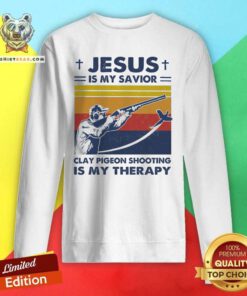 Jesus Is My Savior Clay Pigeon Shooting Is My Therapy Vintage Sweatshirt - Design By Teeshirtbear.com