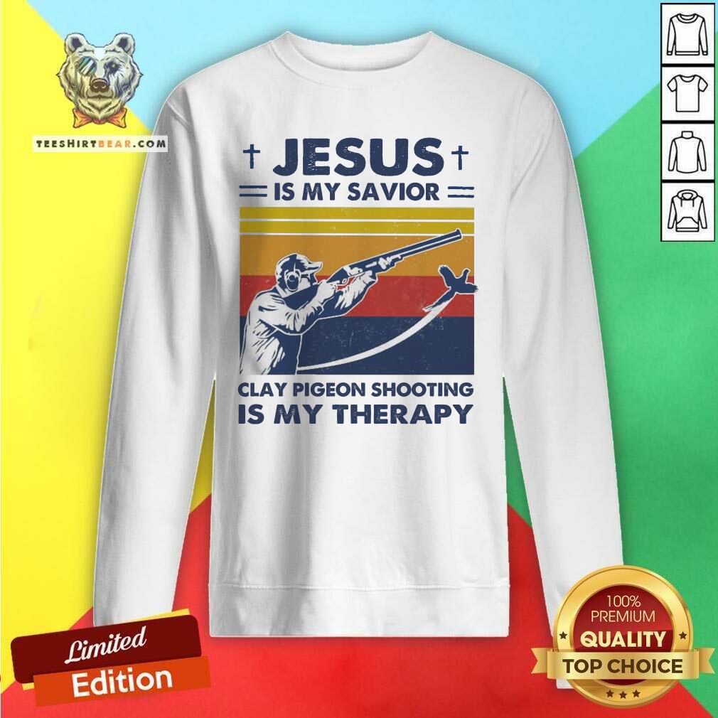 Jesus Is My Savior Clay Pigeon Shooting Is My Therapy Vintage Sweatshirt - Design By Teeshirtbear.com Jesus Is My Savior Clay Pigeon Shooting Is My Therapy Vintage Sweatshirt - Design By Teeshirtbear.com