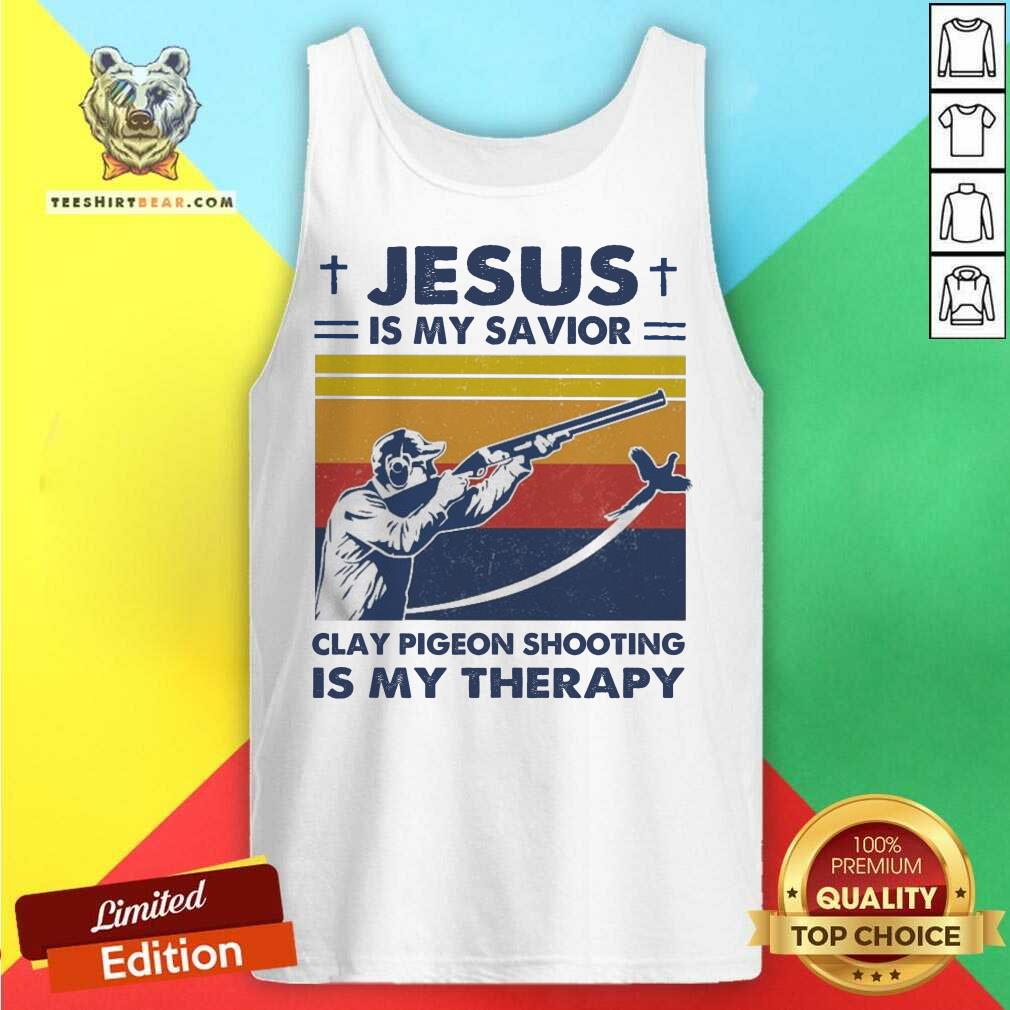 Jesus Is My Savior Clay Pigeon Shooting Is My Therapy Vintage Tank Top - Design By Teeshirtbear.com Jesus Is My Savior Clay Pigeon Shooting Is My Therapy Vintage Tank Top - Design By Teeshirtbear.com
