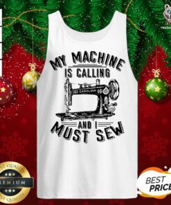 My Machine Is Calling And I Must Sew Sewing Machine Tank Top - Design By Teeshirtbear.com