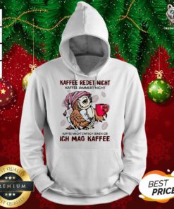 Owl Kaffee Redet Nicht Kaffee Jammert Nicht Kaffee Macht Einfach Seinen Job Ich Mag Kaffee Hoodie - Design By Teeshirtbear.com