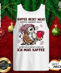 Owl Kaffee Redet Nicht Kaffee Jammert Nicht Kaffee Macht Einfach Seinen Job Ich Mag Kaffee Tank Top - Design By Teeshirtbear.com