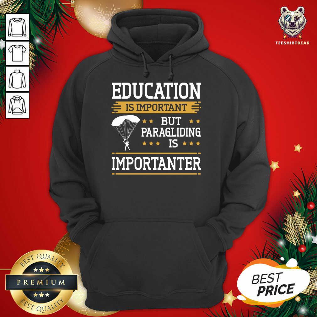 Paraglider Quote Paragliding Is Importanter Skydiving Hoodie - Design By Teeshirtbear.com Paraglider Quote Paragliding Is Importanter Skydiving Hoodie - Design By Teeshirtbear.com