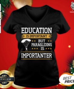 Paraglider Quote Paragliding Is Importanter Skydiving V-neck - Design By Teeshirtbear.com