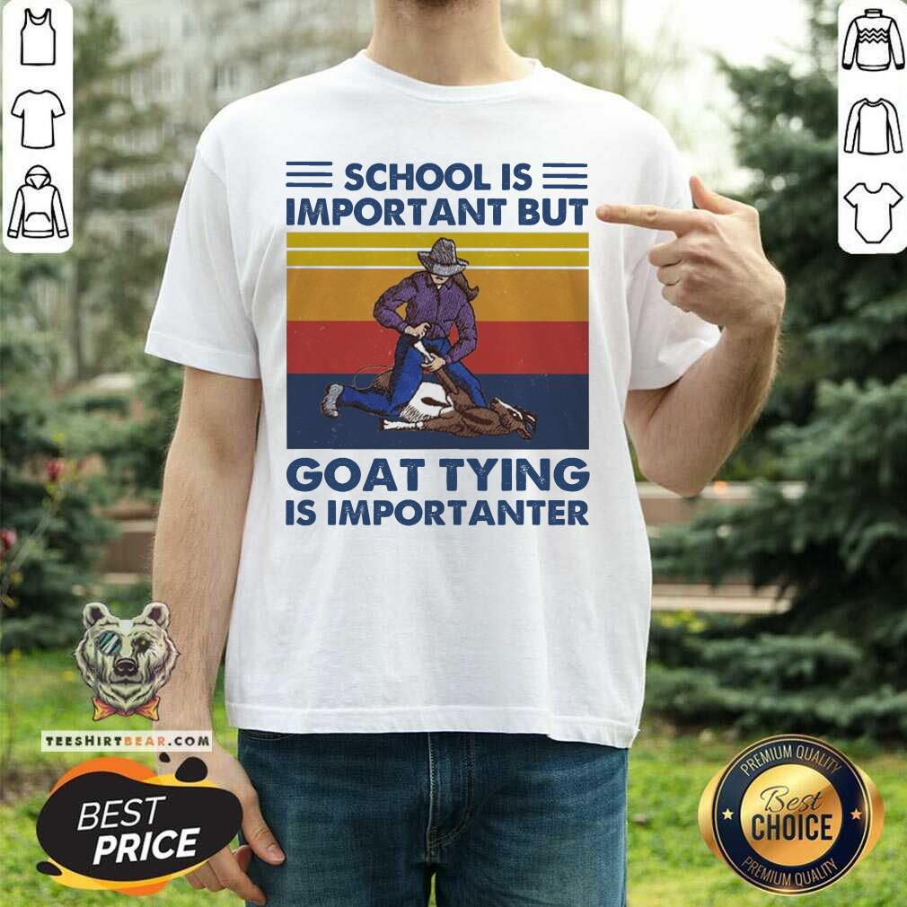 School Is Important Goat Tying Is Importanter Vintage Shirt - Design By Teeshirtbear.com