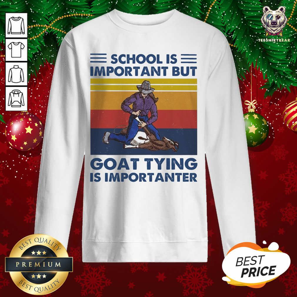 School Is Important Goat Tying Is Importanter Vintage Sweatshirt - Design By Teeshirtbear.com School Is Important Goat Tying Is Importanter Vintage Sweatshirt - Design By Teeshirtbear.com