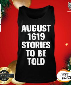 August 1619 Stories To Be Told Tank Top - Design By Teeshirtbear.com