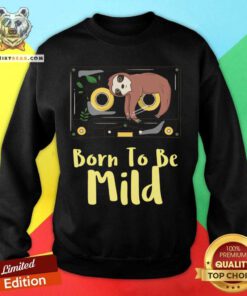 Born To Be Mild Design For Dark Colors Sweatshirt - Design By Teeshirtbear.com