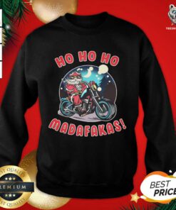 Ho Ho Ho Madakafas Santa Claus Gift Humor Sweatshirt - Design By Teeshirtbear.com