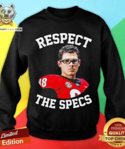 Respect The Specs Sweatshirt - Design By Teeshirtbear.com