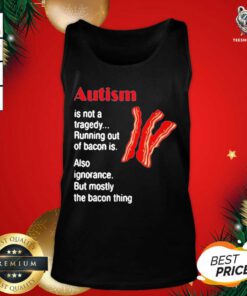 Original Autism Is Not A Tragedy Running Bacon Tank Top - Design By Teeshirtbear.com